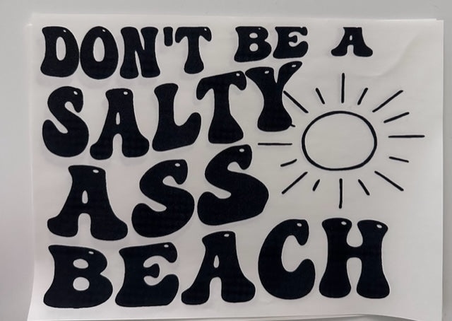 Don't Be A Salty As* Beach